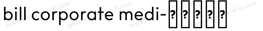 bill corporate medi字体转换